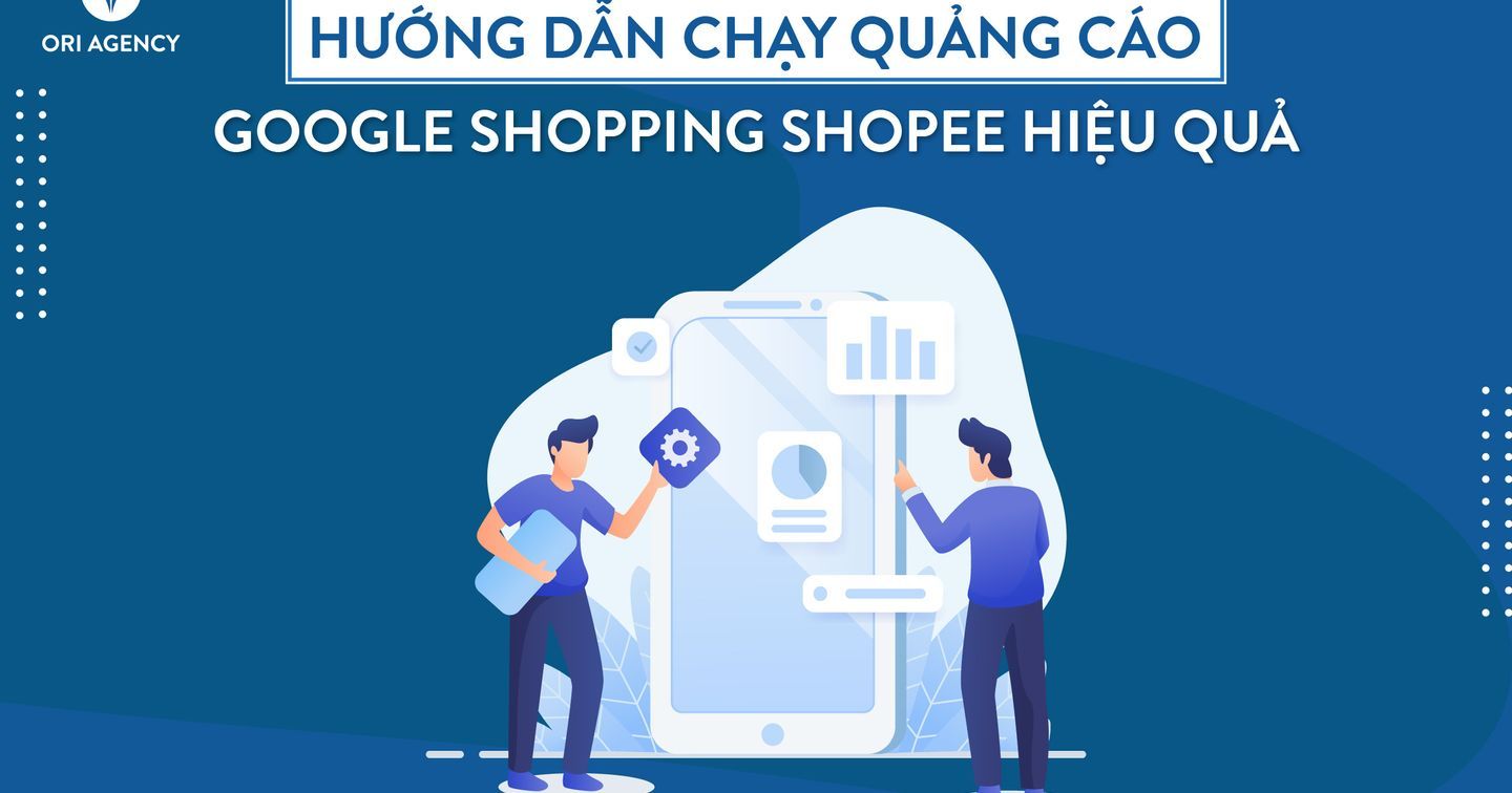 Hướng dẫn chạy quảng cáo Google Shopping Shopee hiệu quả