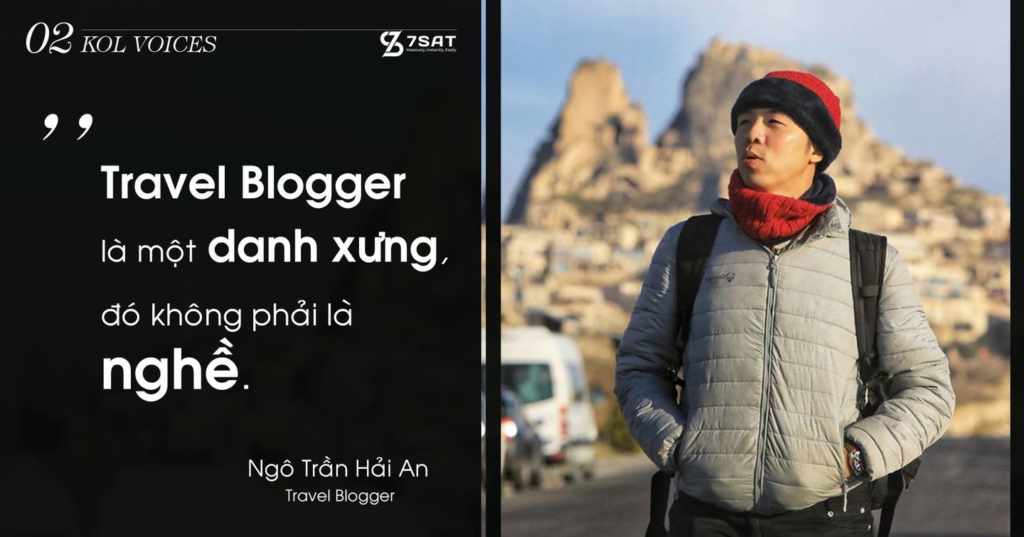 KOL VOICES #2 - Ngô Trần Hải An: “Travel Blogger là một danh xưng, đó không phải là nghề”