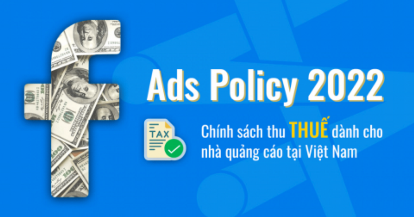 Chính sách THU THUẾ của Facebook trên các nền tảng quảng cáo tại Việt Nam chính thức từ 2/2022
