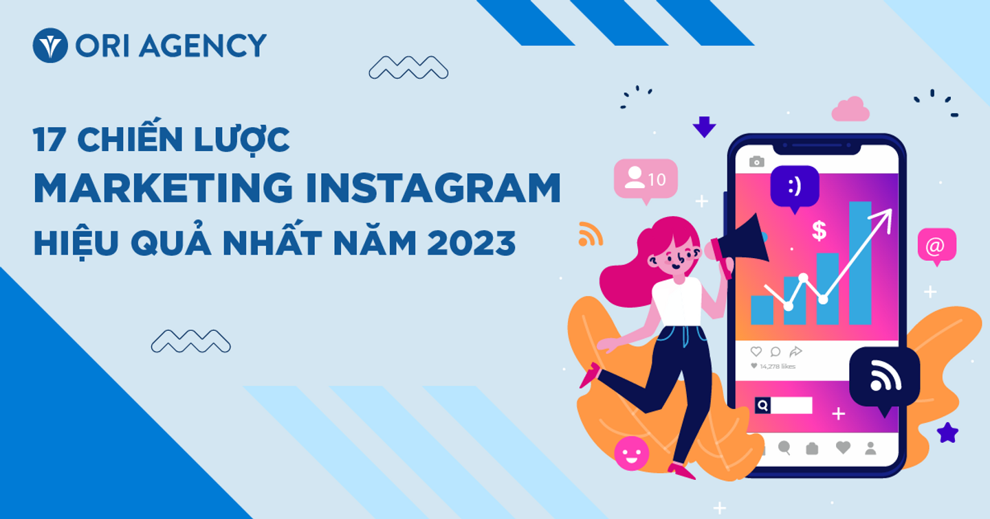17 chiến lược Marketing Instagram hiệu quả nhất năm 2023