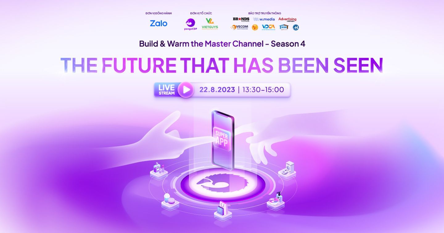 Mời tham dự sự kiện "Build & Warm the Master Channel - mùa 4: The Future That Has Been Seen"