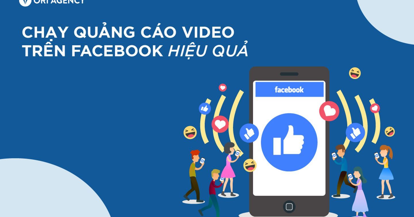 Chạy quảng cáo video trên Facebook hiệu quả áp dụng cho mọi ngành hàng