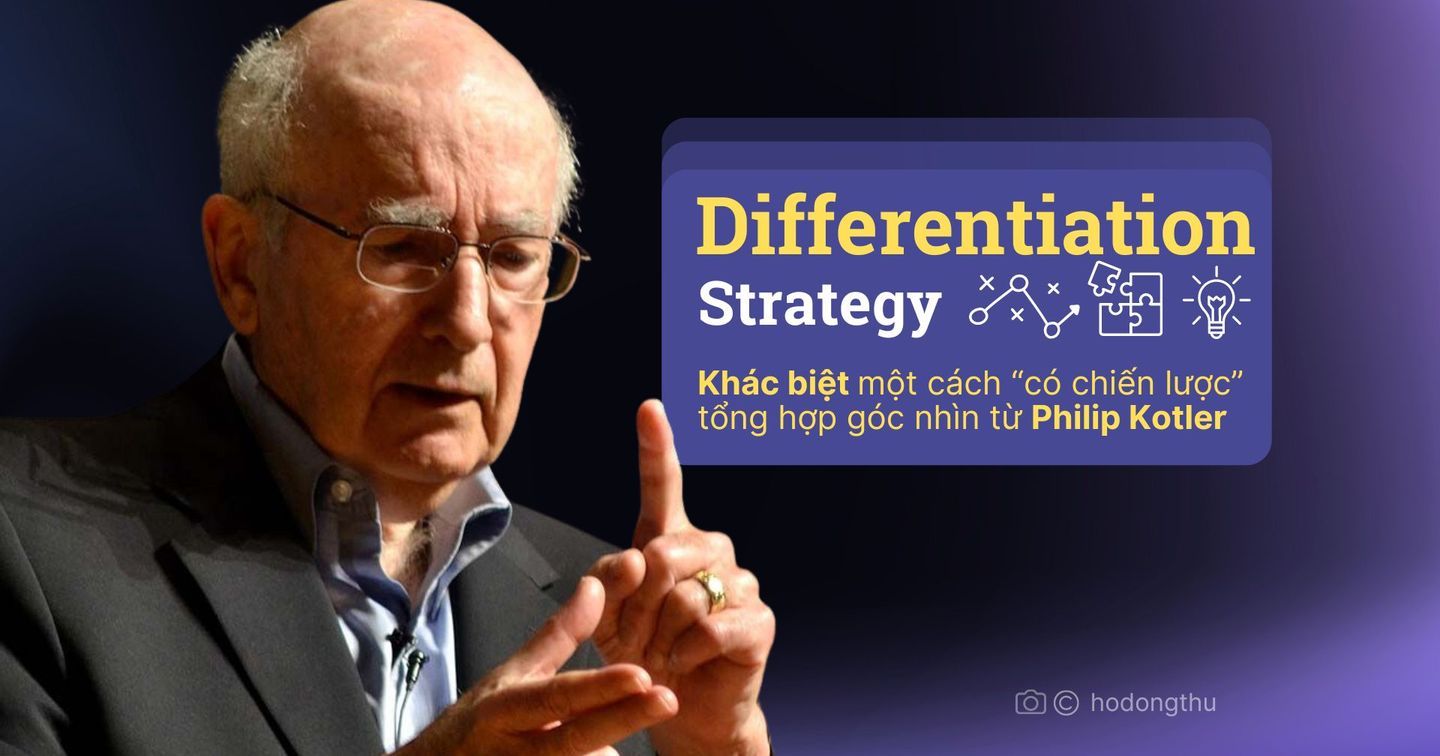 Differentiation Strategy - Khác biệt một cách "có chiến lược" - tổng hợp góc nhìn từ Philip Kotler