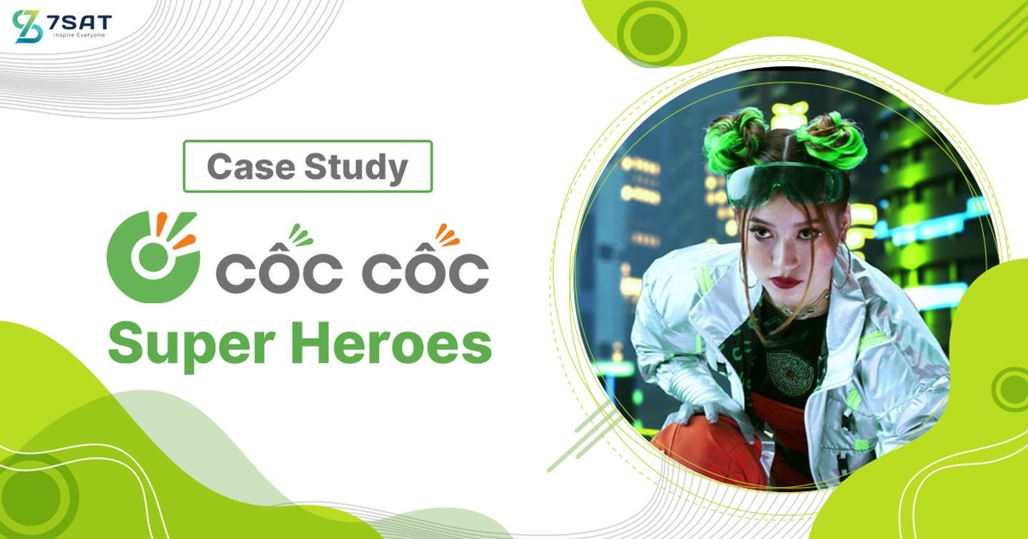 Case Study #15: Cốc Cốc giải cứu người dùng với chiến dịch Super Heroes