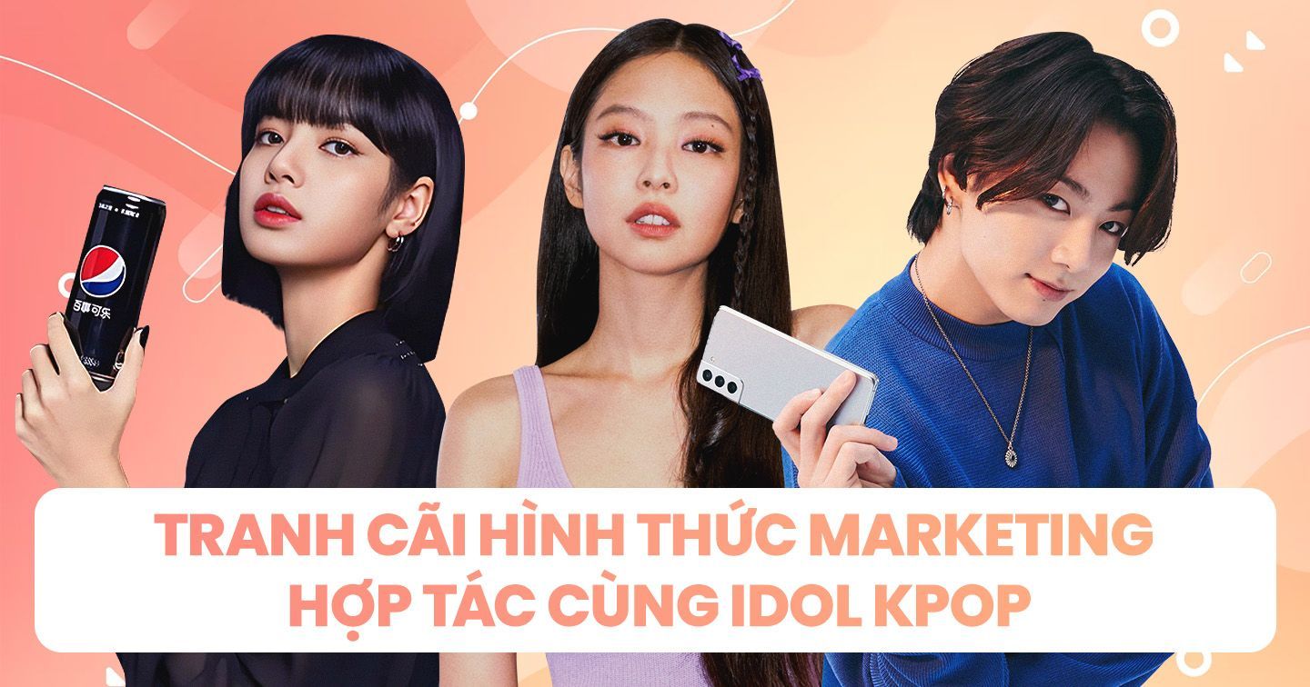 Thương hiệu hợp tác cùng idol Kpop: Mối quan hệ "win-win" hay hình thức marketing lười biếng nhắm vào túi tiền của người hâm mộ?