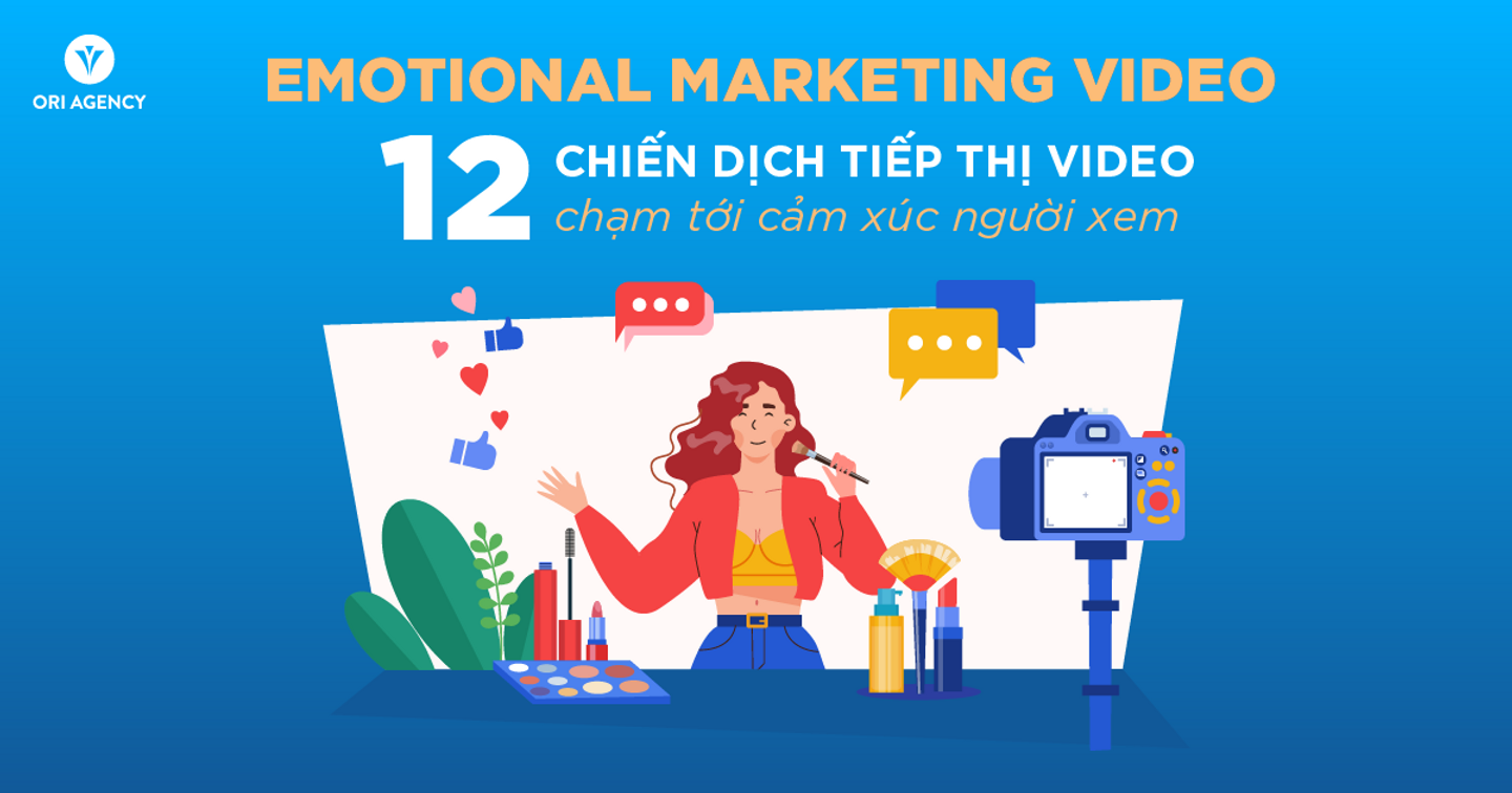 Emotional Marketing Video: 12 chiến dịch tiếp thị video thành công chạm tới cảm xúc người xem