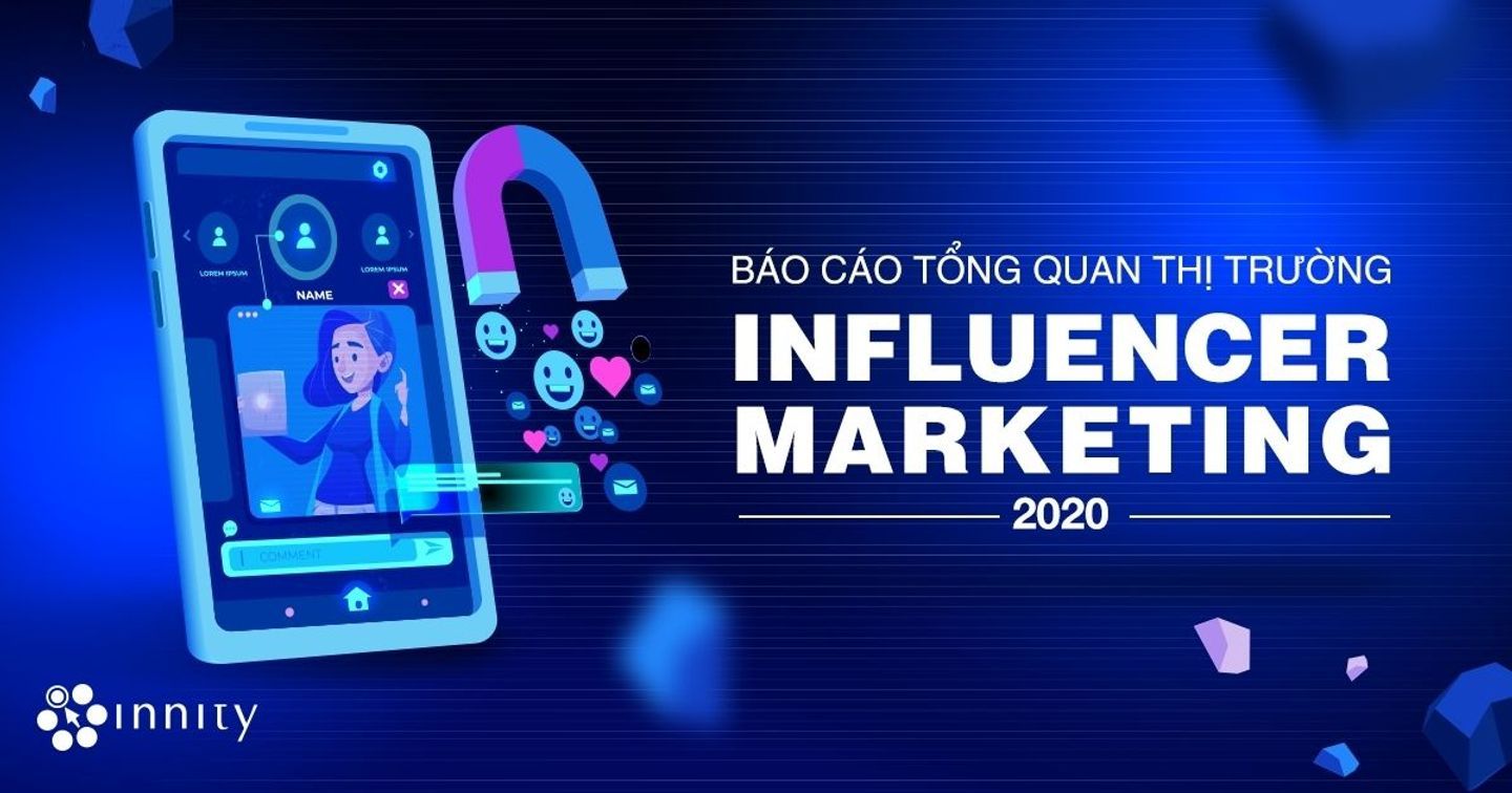 Innity: Tổng quan thị trường Influencer Việt Nam nửa đầu năm 2020